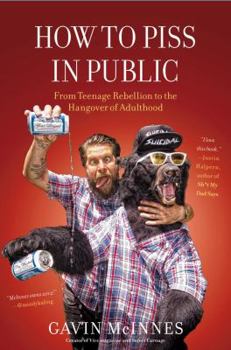 Hardcover How to Piss in Public: From Teenage Rebellion to the Hangover of Adulthood Book