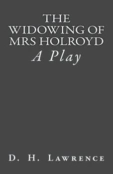The Widowing of Mrs. Holroyd; A Drama in Three Acts