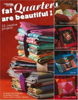 Hardcover Fat Quarters Are Beautiful (Leisure Arts #3572) Book