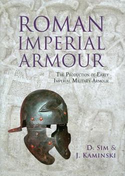 Paperback Roman Imperial Armour: The Production of Early Imperial Military Armour Book