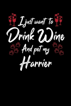 Paperback I Just Wanna Drink Wine And Pet My Harrier Book