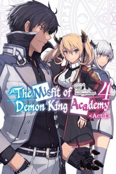 Paperback The Misfit of Demon King Academy, Vol. 4, ACT 1 (Light Novel): Volume 4 Book