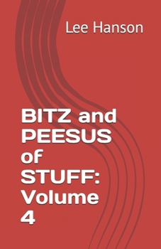 BITZ and PEESUS of STUFF: Volume 4