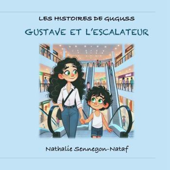 Paperback Gustave et l'escalateur (Les histoires de Guguss) (French Edition) [French] Book