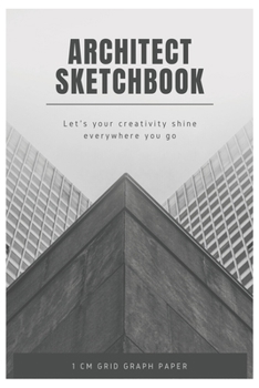 Paperback Architect Sketchbook: 1 cm Grid Graph Paper Sketch Journal for Architectural Planning, Design, Architecture Construction Notebook: Portable Book