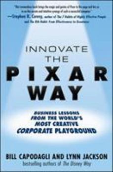 Hardcover Innovate the Pixar Way: Business Lessons from the World's Most Creative Corporate Playground Book