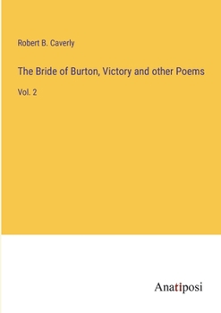 Paperback The Bride of Burton, Victory and other Poems: Vol. 2 Book