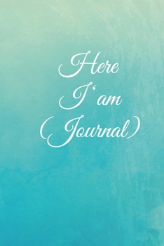 Paperback Here I am Journal: Lined Notebook / Journal Gift, 100 Pages, 6x9, Soft Cover, Matte Finish Inspirational Quotes Journal, Notebook, Diary, Book