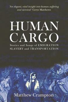 Paperback Human Cargo: Stories and Songs of Emigration, Slavery and Transportation Book