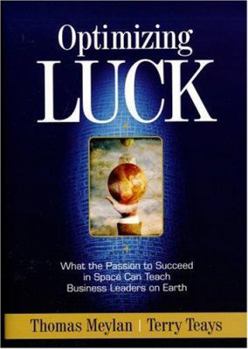 Hardcover Optimizing Luck: What the Passion to Succeed in Space Can Teach Business Leaders on Earth Book