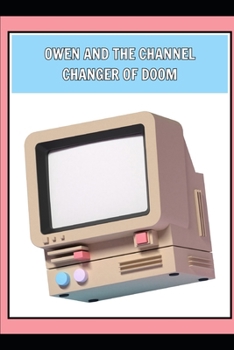 Owen and the Channel Changer of Doom