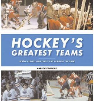 Hardcover Hockey's Greatest Teams: Teams, Players and Plays That Changed the Game Book