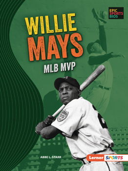 Willie Mays: Mlb MVP - Book  of the Epic Sports Bios (Lerner ™ Sports)