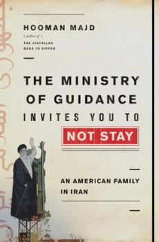 Hardcover The Ministry of Guidance Invites You to Not Stay: An American Family in Iran Book