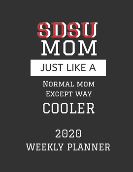 SDSU Mom Weekly Planner 2020: Except Cooler SDSU Mom Gift For Woman | Weekly Planner Appointment Book Agenda Organizer For 2020 | San Diego State ... To Do List & Notes Sections | Calendar Views