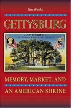 Hardcover Gettysburg: Memory, Market, and an American Shrine Book