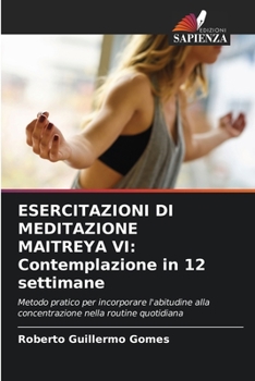 Esercitazioni Di Meditazione Maitreya VI: Contemplazione in 12 settimane