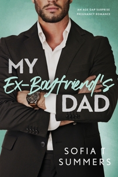 Paperback My Ex-Boyfriend's Dad: An Age Gap, Pregnancy Romance Book