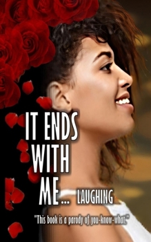 IT ENDS WITH ME... Laughing