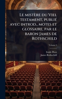 Le mistère du Viel testament, publiÃ(c) avec introd., motes et glossaire, par le baron James de Rothschild (French Edition)