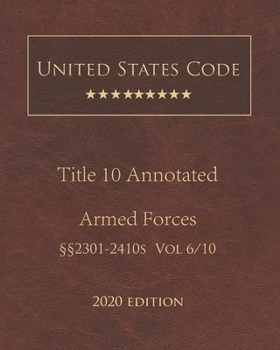 Paperback United States Code Annotated Title 10 Armed Forces 2020 Edition ??2301 - 2410s Volume 6/10 Book