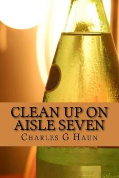 Paperback Clean Up On Aisle Seven: A Charlie Grant Mystery Book