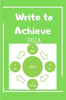 Paperback Write to Achieve PDCA: The Easy Professional Way to Organize Ideas Book
