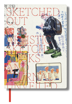 Paperback Sketched Out: Artistic Sketchbooks and Journals Unveiled Book