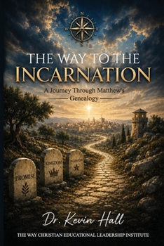 Paperback The Way To The Incarnation: A Journey Through Matthew's Genealogy Book