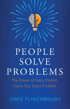 Paperback People Solve Problems: The Power of Every Person, Every Day, Every Problem Book