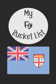 Paperback My Fiji Bucket List: Novelty Bucket List Themed Notebook Book