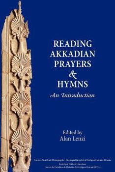 Reading Akkadian Prayers and Hymns: An Introduction - Book #3 of the Ancient Near East Monographs