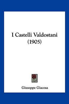 Paperback I Castelli Valdostani (1905) [Italian] Book