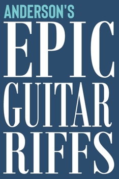 Paperback Anderson's Epic Guitar Riffs: 150 Page Personalized Notebook for Anderson with Tab Sheet Paper for Guitarists. Book format: 6 x 9 in Book