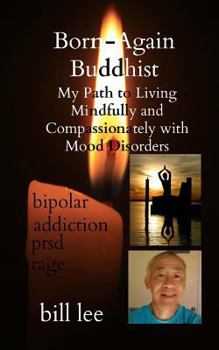 Paperback Born-Again Buddhist: My Path to Living Mindfully and Compassionately with Mood Disorders Book