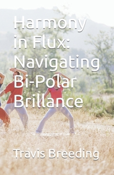 Paperback Harmony in Flux: Navigating Bi-Polar Brillance Book