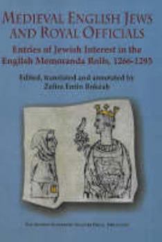 Hardcover Medieval English Jews and Royal Officials: Entries of Jewish Interest in the English Memoranda Rolls, 1266?1293 Book