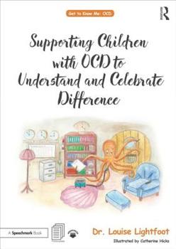 Paperback Supporting Children with Ocd to Understand and Celebrate Difference: A Get to Know Me Workbook and Guide for Parents and Practitioners Book