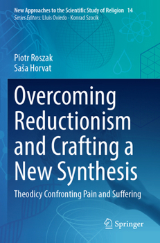 Paperback Overcoming Reductionism and Crafting a New Synthesis: Theodicy Confronting Pain and Suffering Book