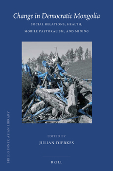 Paperback Change in Democratic Mongolia: Social Relations, Health, Mobile Pastoralism, and Mining Book