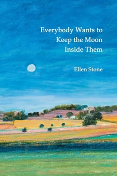 Paperback Everybody Wants to Keep the Moon Inside Them Book