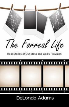 Paperback The Forreal Life: Real Stories of Our Mess and God's Provision Book