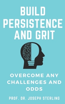 Paperback Build Persistence and Grit and Overcome Any odds Book