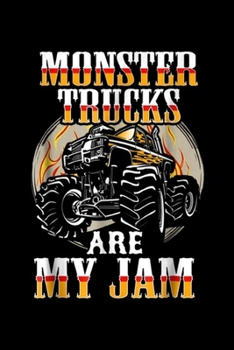 Monster Truck Are My Jam: Funny Monster Truck Monster Truck Birthday Party Gift Journal/Notebook Blank Lined Ruled 6x9 100 Pages