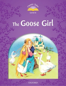 Paperback Classic Tales Second Edition: Level 4: The Goose Girl Book