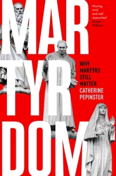 Hardcover Martyrdom : Why Martyrs Still Matter Book