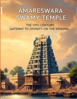 Amareswara Swamy Temple: The 11th-Century Gateway to Divinity on the Krishna