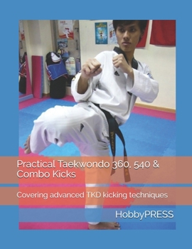 Paperback Practical Taekwondo 360, 540 & Combo Kicks: Covering advanced TKD kicking techniques Book