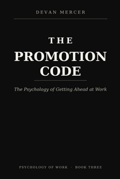 Paperback The Promotion Code: The Psychology of Getting Ahead at Work Book