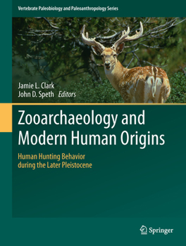 Hardcover Zooarchaeology and Modern Human Origins: Human Hunting Behavior During the Later Pleistocene Book